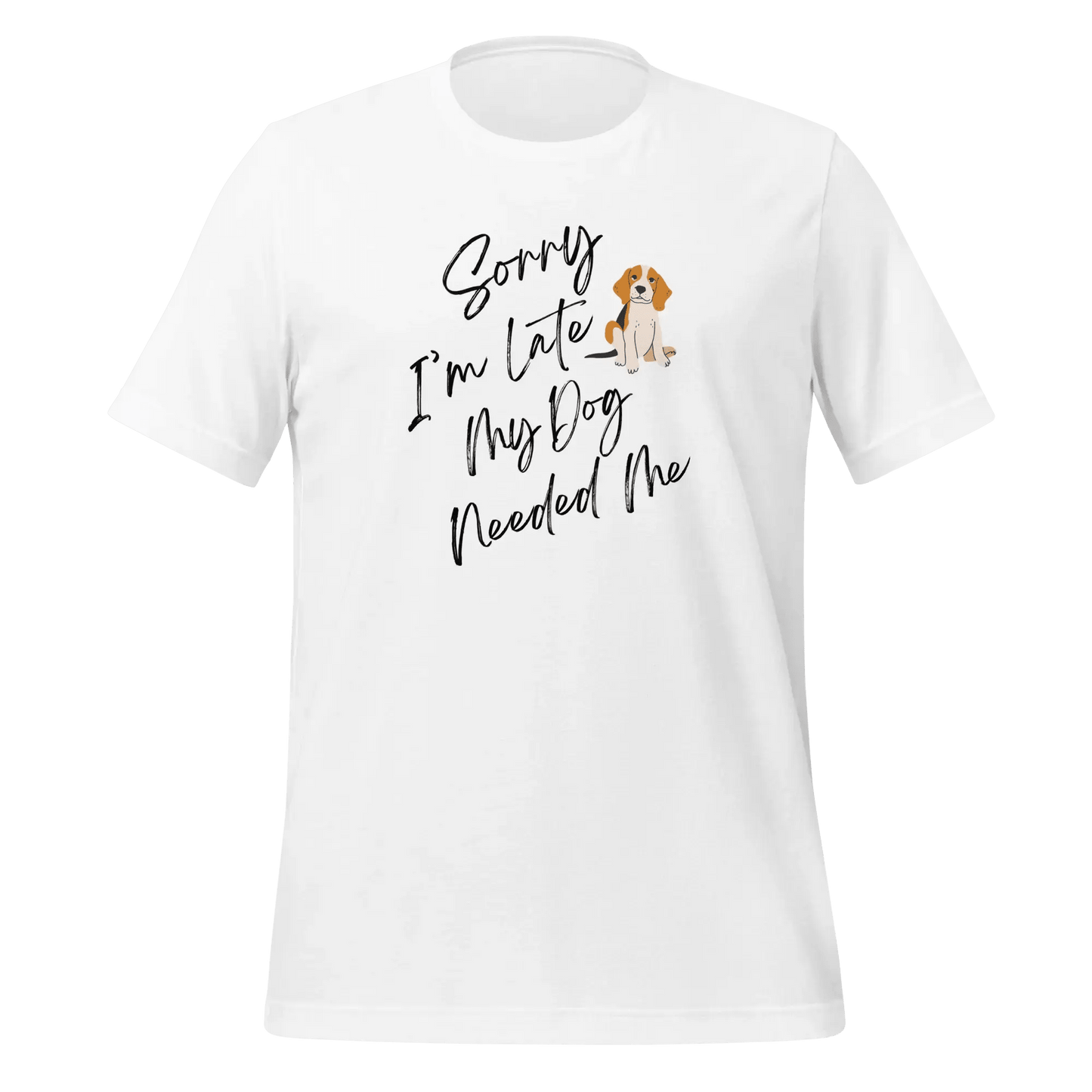 Dog Lover T-Shirt - "Sorry I'm Late My Dog Needed Me" Funny Tee. - PrintsDog