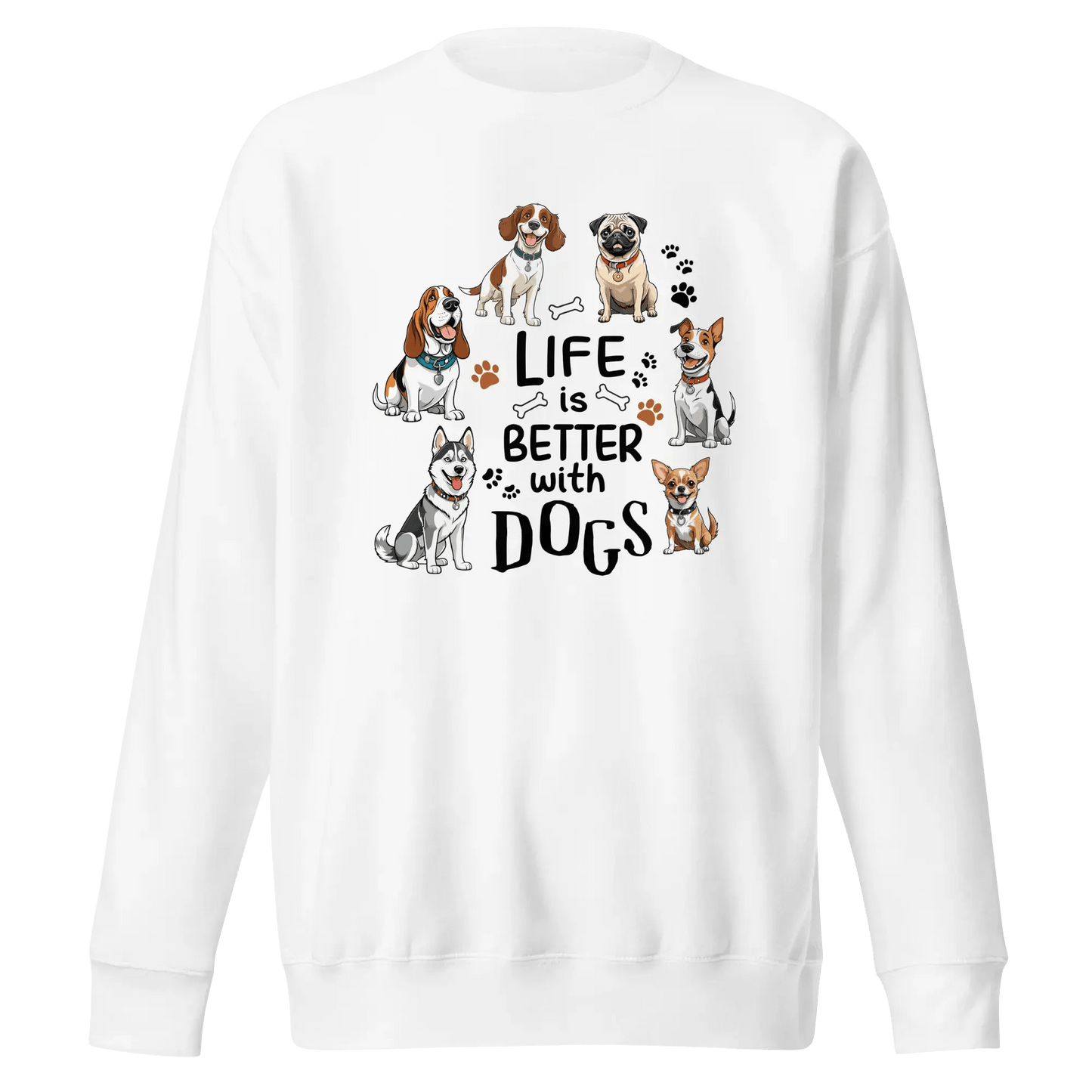 Life Is Better with Dogs Sweatshirt - Multi - Breed Dog Lover Gift. - PrintsDog