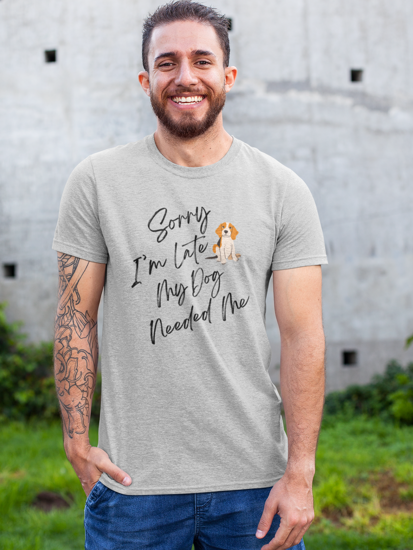 Sorry I'm Late My Dog Needed Me T-Shirt.