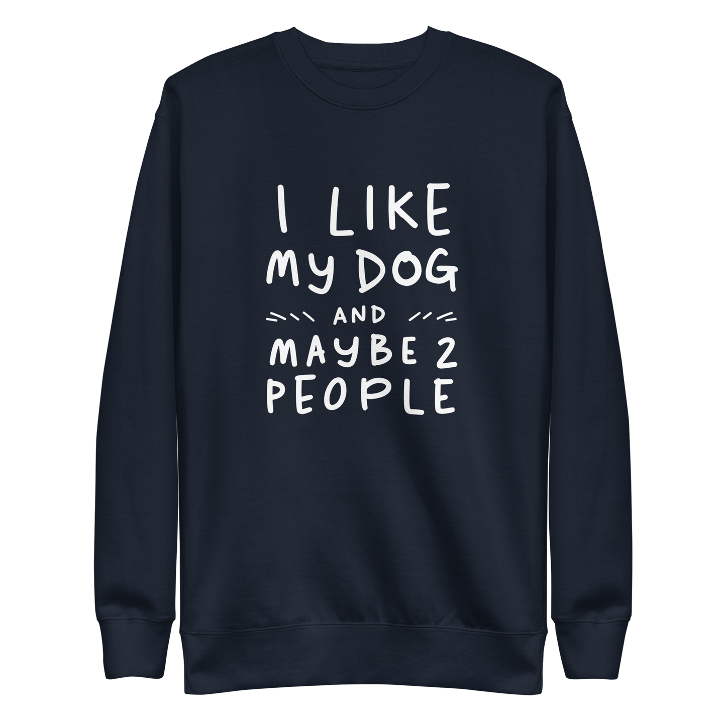 I Like My Dog Sweatshirt.