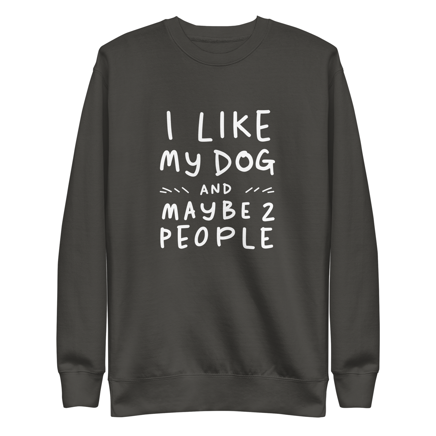 I Like My Dog Sweatshirt.
