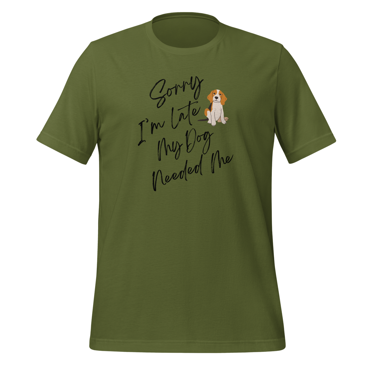 Sorry I'm Late My Dog Needed Me T-Shirt.
