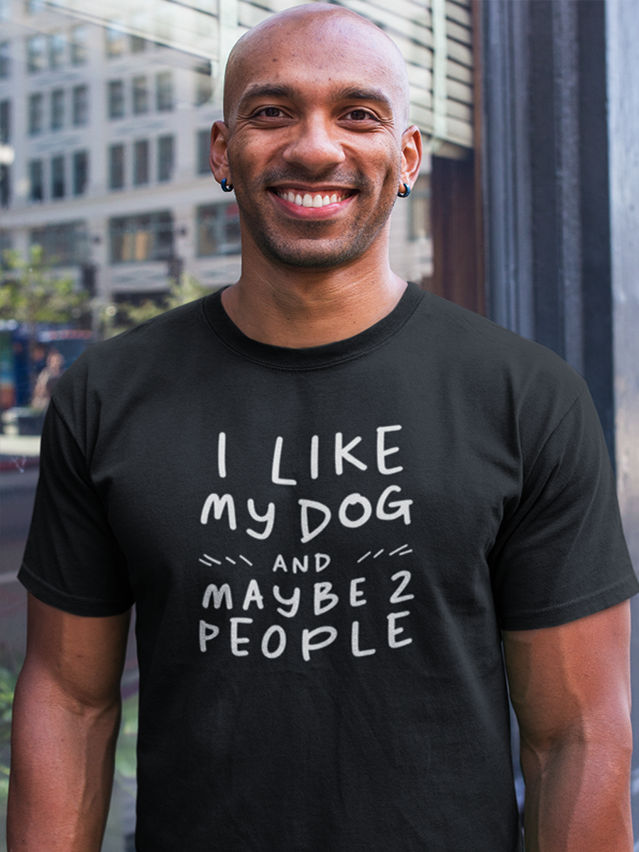Dog T-Shirt - "I Like My Dog and Maybe 2 People" Funny Tee.