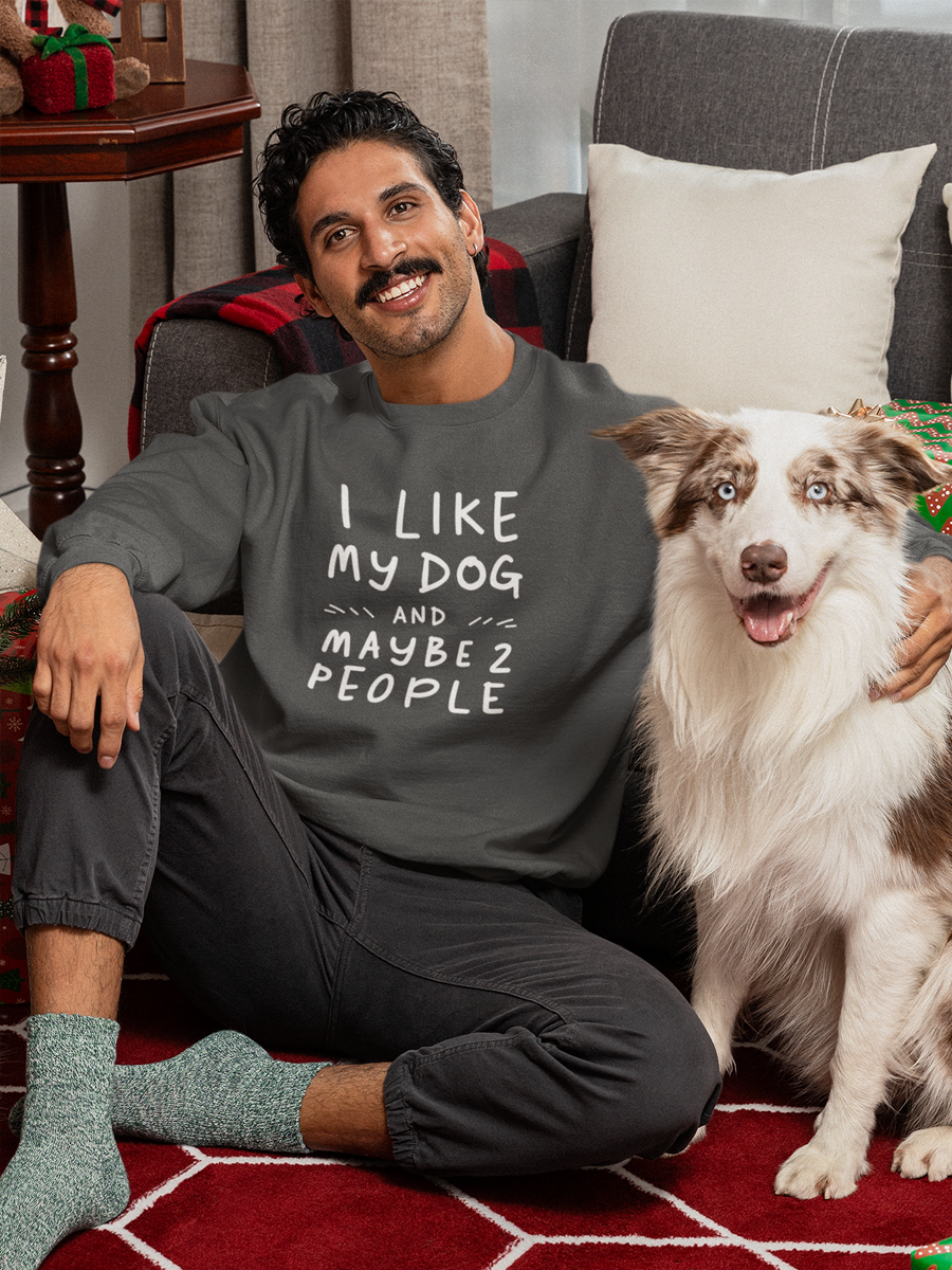 Funny Dog Lover Sweatshirt – I Like My Dog and Maybe 2 People.