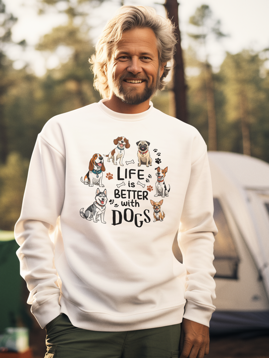 Life is Better with Dogs Sweatshirt.