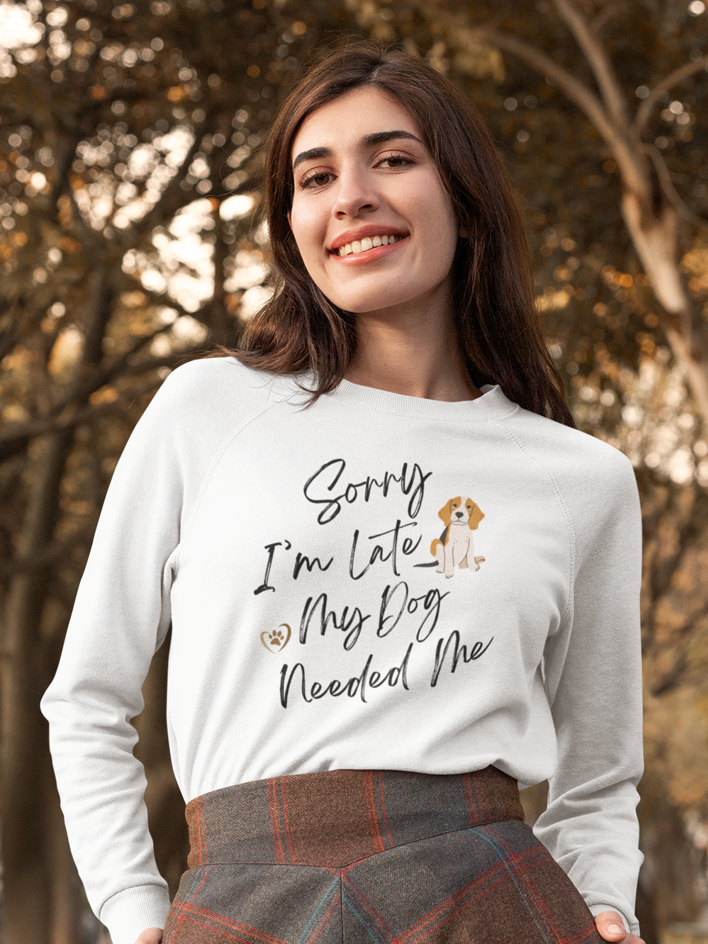 Sorry I'm Late My Dog Needed Me Sweatshirt.