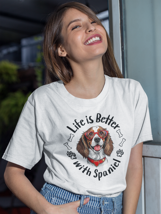 Life is better with Spaniel T-Shirt.