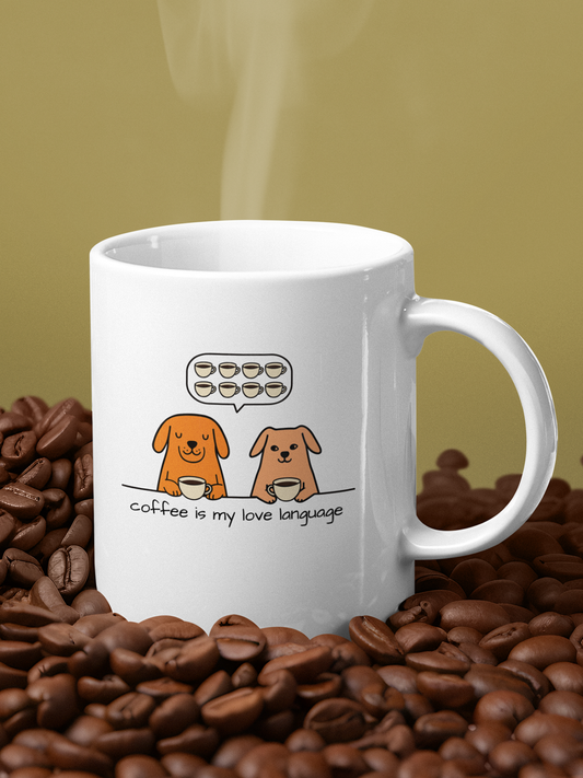 Coffee is my love language- Ceramic Mug for Dog Lovers.