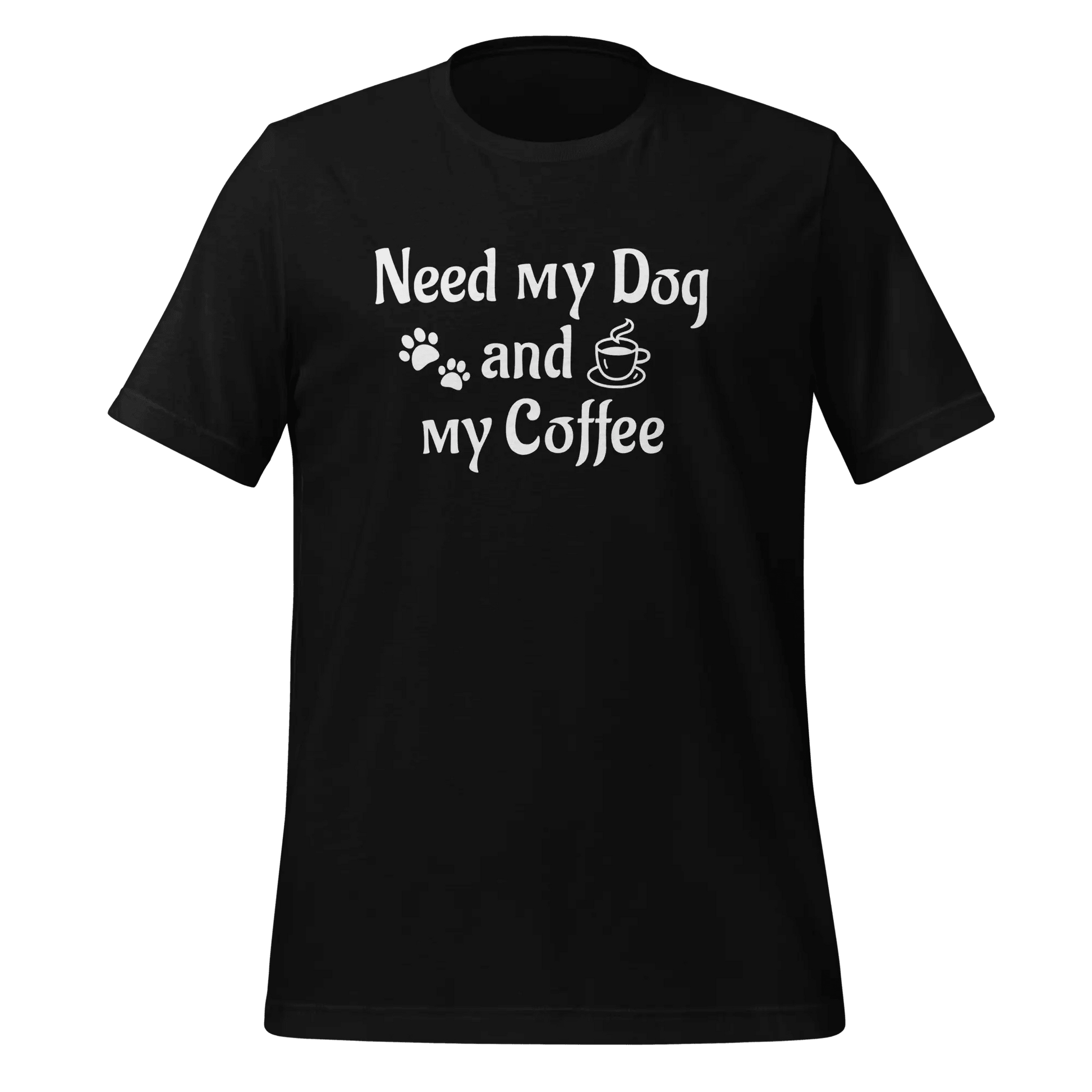 Dog & Coffee T-Shirt - "Need My Dog and My Coffee" Lover Tee. - PrintsDog