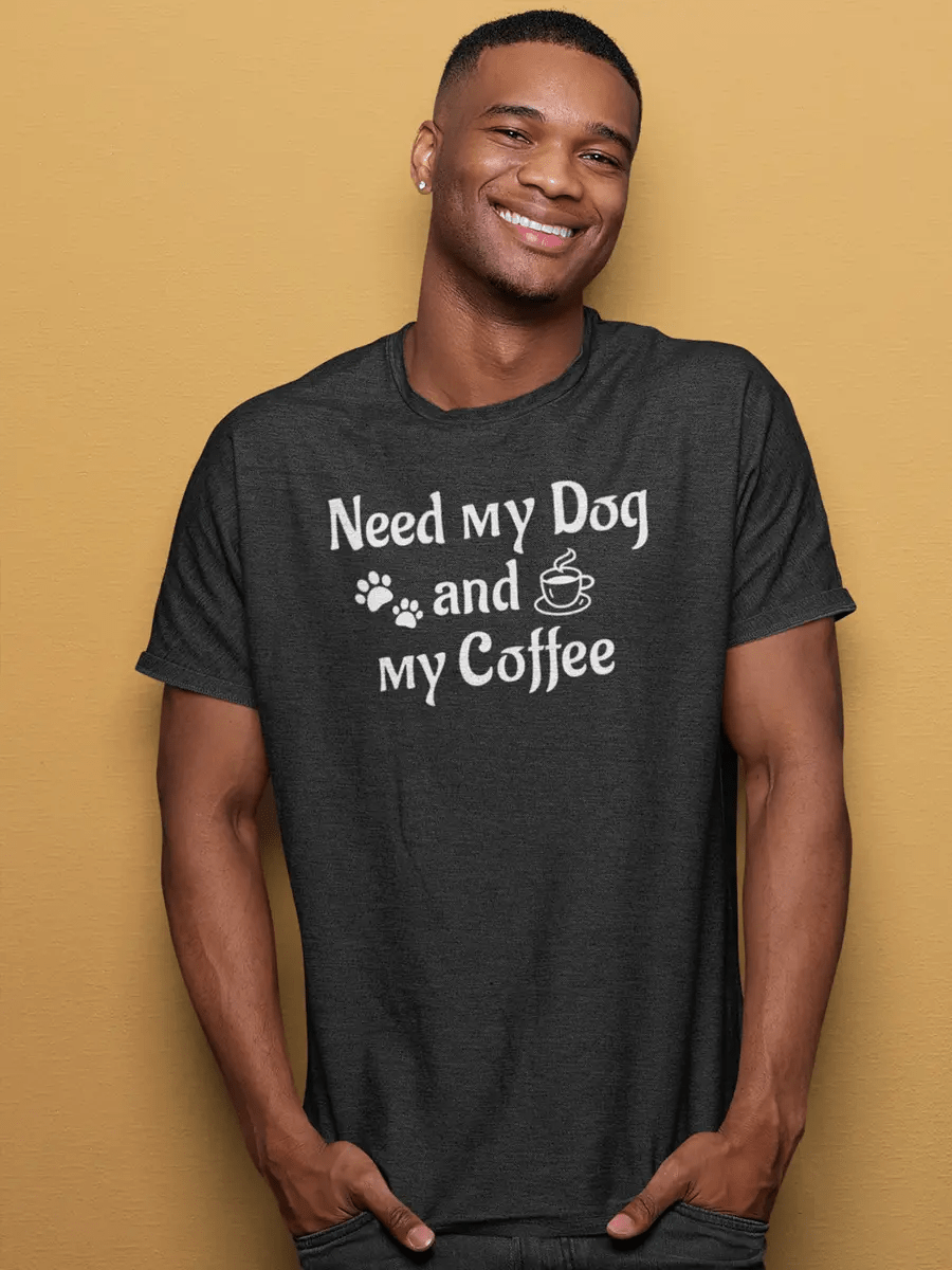 Dog & Coffee T-Shirt - "Need My Dog and My Coffee" Lover Tee. - PrintsDog