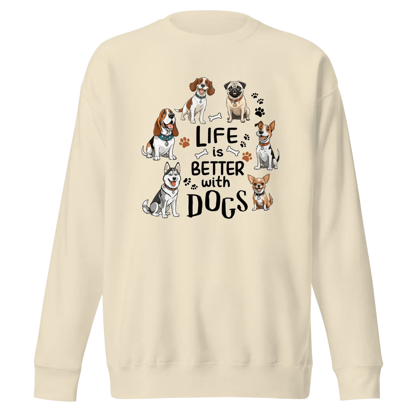 Life Is Better with Dogs Sweatshirt - Multi - Breed Dog Lover Gift. - PrintsDog