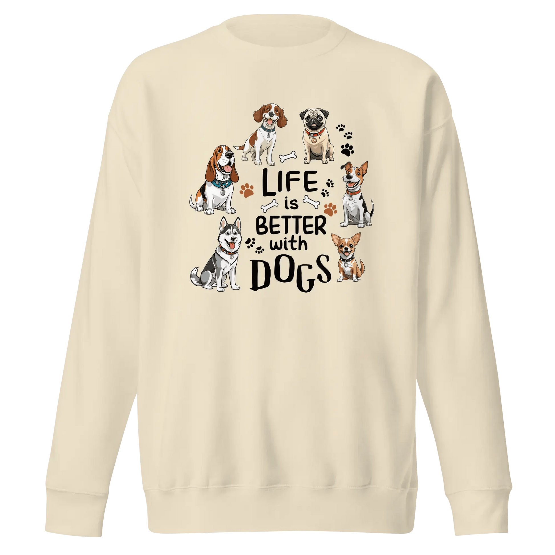 Life Is Better with Dogs Sweatshirt - Multi - Breed Dog Lover Gift. - PrintsDog