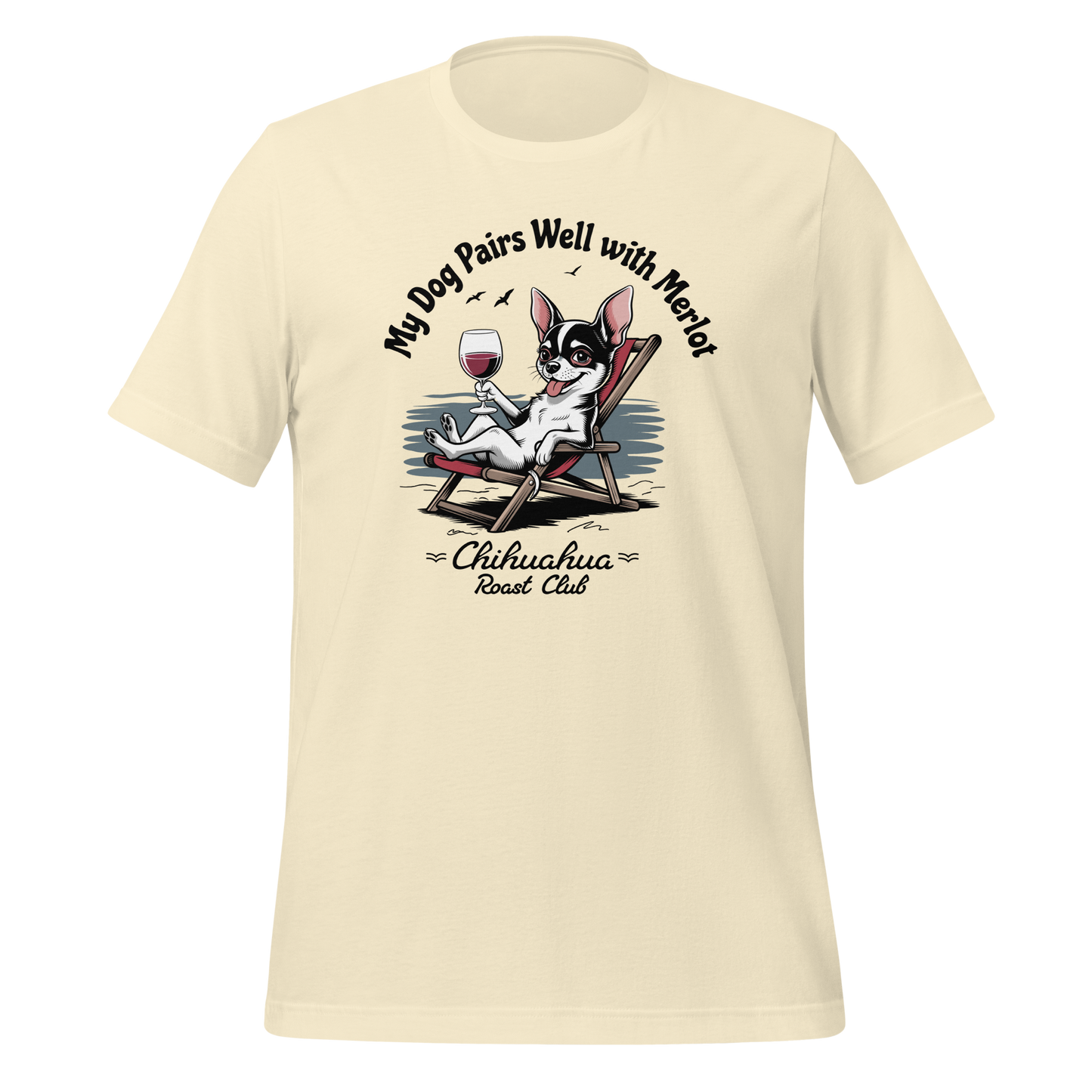 My Chihuahua Pairs Well with Merlot T-Shirt.
